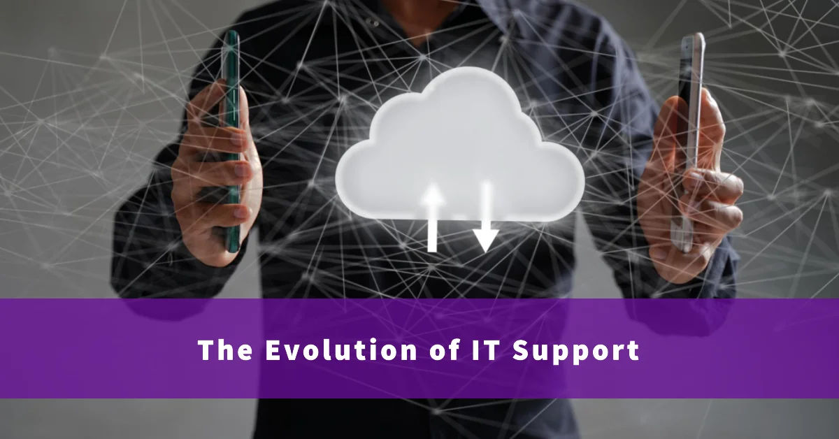How has IT support changed over the years How has IT support changed over the years